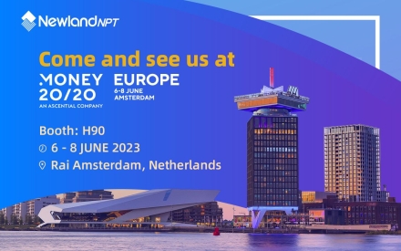 Connect with Newland NPT at Money20/20 Europe - come and see our transformational device line-up!